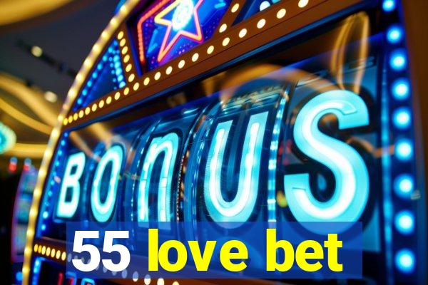 55 love bet